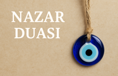 Nazar Duası: Kötü Bakışlardan Korunmanın Manevi Yolu